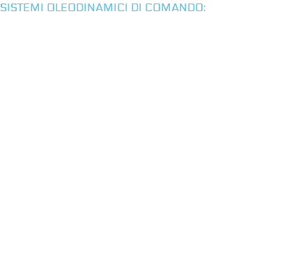 SISTEMI OLEODINAMICI DI COMANDO: PROGETTAZIONE COSTRUZIONE MONTAGGIO MANUTENZIONE Siamo in grado di progettare, manutenzionare ed ammodernare i vari sistemi oleodinamici che sono normalmente in uso presso le centrali idroelettriche al servizio di vari organi quali turbine, valvole e paratoie. 
